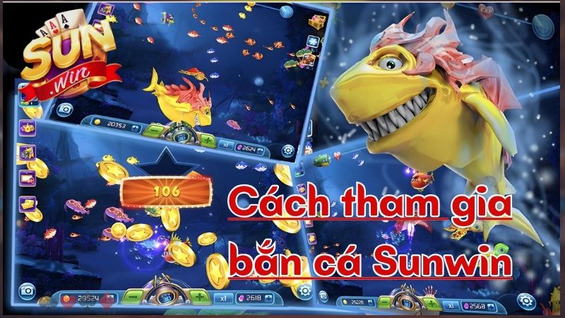 Bắn cá Sunwin - Hướng dẫn tân cược thủ tham gia lần đầu Bắn cá Sunwin - Hướng dẫn tân cược thủ tham gia lần đầu