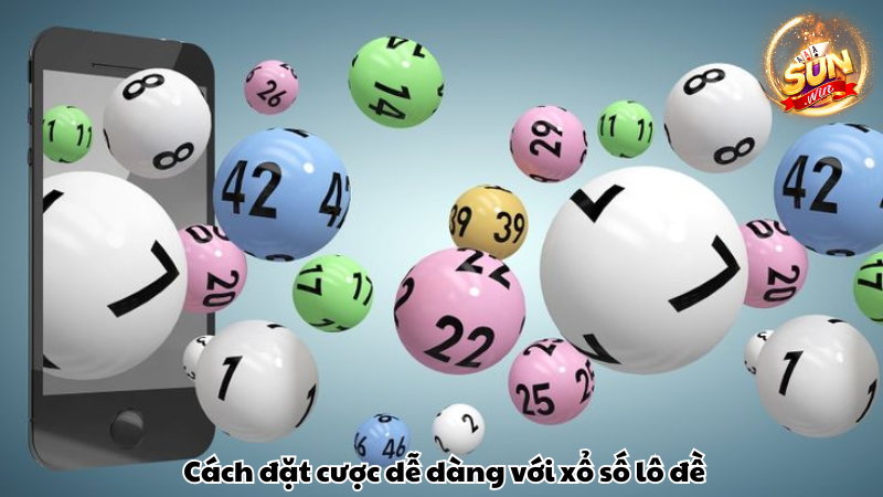 Cách đặt cược dễ dàng với xổ số lô đề Cách đặt cược dễ dàng với xổ số lô đề