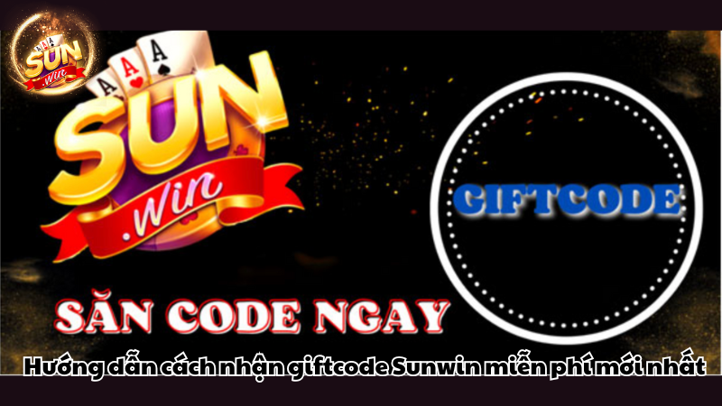 Hướng dẫn cách nhận giftcode Sunwin miễn phí mới nhất Hướng dẫn cách nhận giftcode Sunwin miễn phí mới nhất