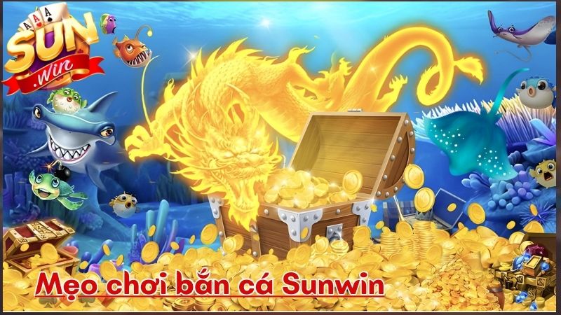 Bắn Cá Sunwin - Mẹo chơi đem lại hiệu quả 98% Bắn Cá Sunwin - Mẹo chơi đem lại hiệu quả 98%