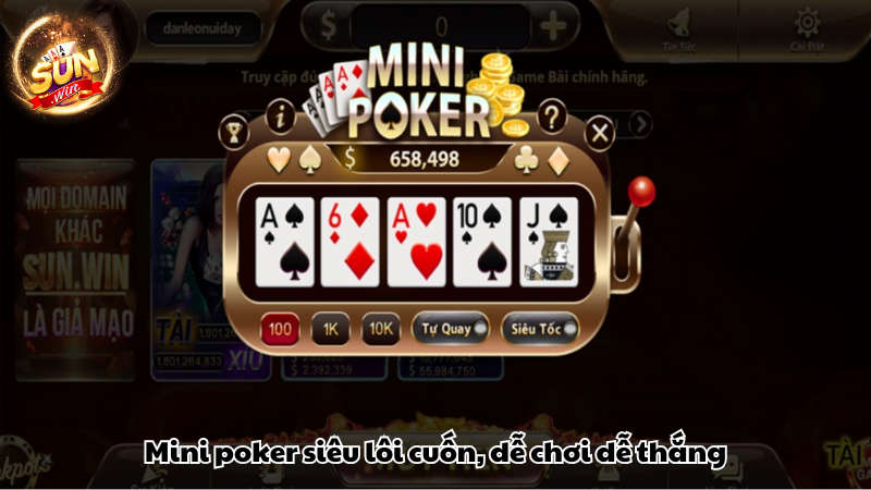 Mini poker siêu lôi cuốn, dễ chơi dễ thắng Mini poker siêu lôi cuốn, dễ chơi dễ thắng