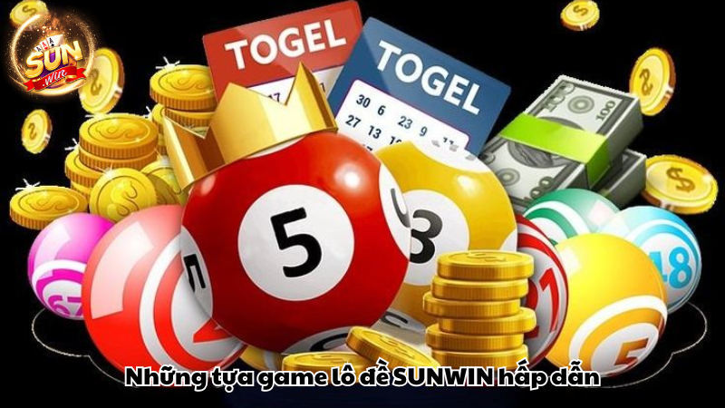 Những tựa game lô đề SUNWIN hấp dẫn Những tựa game lô đề SUNWIN hấp dẫn