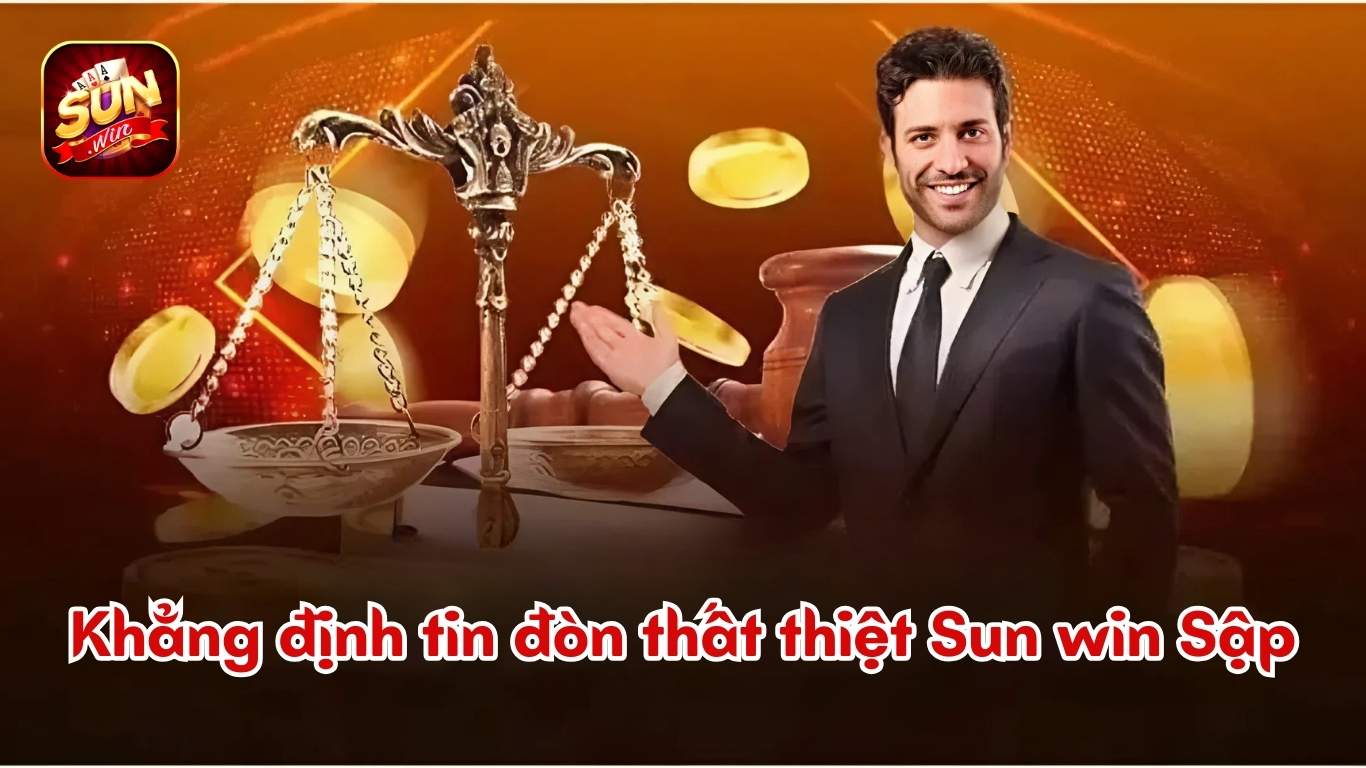 Sun win Sập - Khẳng định Sunwin hoạt động bình thường. Sun win Sập - Khẳng định Sunwin hoạt động bình thường.